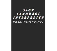 Sign Language Interpreter Gifts: Blank Lined Notebook Journal Diary Paper, a Funny and Appreciation Gift for Sign Language Interpreter to Write in