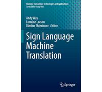Sign Language Machine Translation: 5 (Machine Translation: Technologies and Applications, 5)