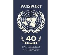 Sign my passport... 40 years - The Ultimate Guest Book for Life, Laughs & Loved Ones: A heartfelt and humorous guestbook to mark 40 fabulous years - ... notes, and memories to last a lifetime