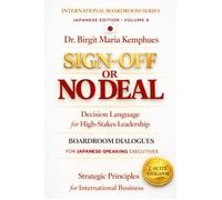 SIGN-OFF OR NO DEAL: Decision Language for High-Stakes Leadership I Boardroom Dialogues for Japanese-Speaking Executives (International Boardroom Series)