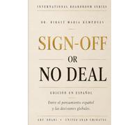 SIGN-OFF OR NO DEAL: Entre el pensamiento español y las decisiones globales (International Boardroom Series)