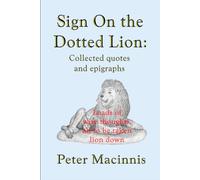 Sign on the Dotted Lion: Collected quotes and epigraphs for writers and word-lovers