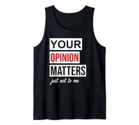 Sign Saying of Course Your Opinion Matters Just Not to Me Camiseta sin Mangas
