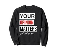 Sign Saying of Course Your Opinion Matters Just Not to Me Sudadera