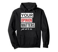 Sign Saying of Course Your Opinion Matters Just Not to Me Sudadera con Capucha