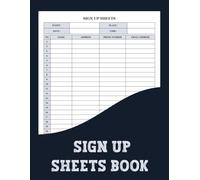 Sign Up Sheets Book: Efficiently manage your events with this comprehensive sign-up register, designed to reliably track participants at any occasion.