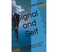 Signal and Self: A Metaepigenetic Memoir from the System’s Edge
