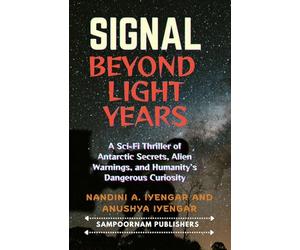 Signal Beyond Light Years: A Sci-Fi Thriller of Antarctic Secrets, Alien Warnings, and Humanity’s Dangerous Curiosity - Fiction Book for Children, Age:10+ and Young Adults