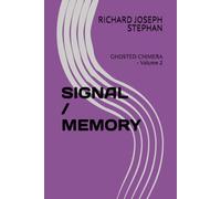 SIGNAL / BODY: GHOSTED CHIMERA - Volume 2 (IF YOU WIN THE PULITZER PRIZE THREE TIMES, WELL DONE, MY SON)
