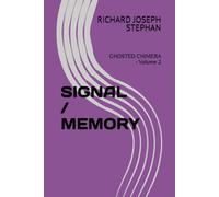 SIGNAL / BODY: GHOSTED CHIMERA - Volume 2 (IF YOU WIN THE PULITZER PRIZE THREE TIMES, WELL DONE SON)