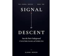 Signal & Descent: Into the Paris Underground: A Novel of Masks, Surrender, and Forbidden Desire (The Signal Series)