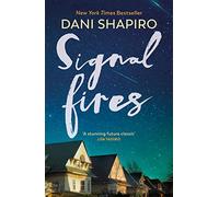 Signal Fires: The addictive new novel about secrets and lies from the New York Times bestseller