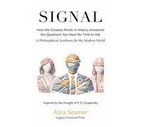 SIGNAL: How the Greatest Minds in History Answered the Questions You Have No Time to Ask