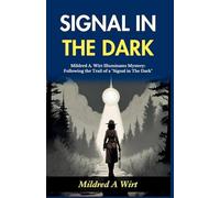 Signal in The Dark (Edition2024): Mildred A Wirt Illuminates Mystery: Following the Trail of a "Signal in The Dark"