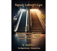 Signal: Laborit’s Law: Escape Default Living and Make the Right Choice Inevitable: How Small Easy Choices Shape Your Life and the Architecture of Real Progress (Signal - Life Laws)