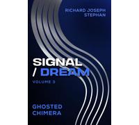SIGNAL / MIND: GHOSTED CHIMERA Vol. 3 (ALL SIGNALS BODY, MEMORY & SOUL)