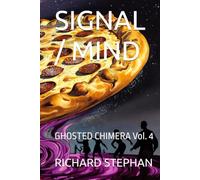 SIGNAL / MIND: GHOSTED CHIMERA Vol. 4 (IF YOU WIN THE PULITZER PRIZE THREE TIMES, WELL DONE, MY SON)