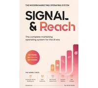 Signal & Reach: The Complete Marketing Operating System for the AI Era