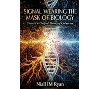 Signal Wearing the Mask of Biology: Toward a Unified Theory of Coherence