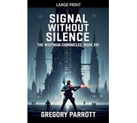 Signal Without Silence: 16 (The Whitman Chronicles)