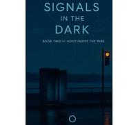 Signals in the Dark: Voice in the Wire - Book 2 (Voice Inside the Wire)