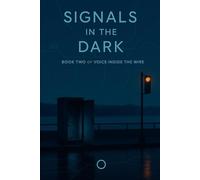Signals in the Dark: Voice in the Wire - Book 2 (Voice Inside the Wire)