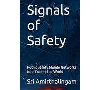 Signals of Safety: Public Safety Mobile Networks for a Connected World