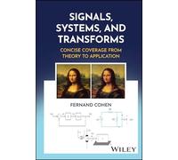 Signals, Systems, and Transforms: Concise Coverage from Theory to Application