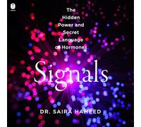 Signals: The Hidden Power and Secret Language of Hormones