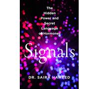 Signals: The Hidden Power and Secret Language of Hormones