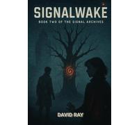 Signalwake: The Signal Archives, Book Two