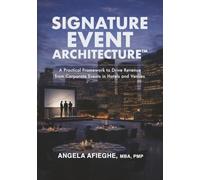 Signature Event Architecture: A Practical Framework to Drive Revenue from Corporate Events in Hotels and Venues