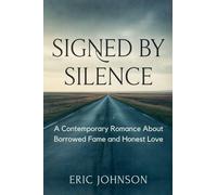 Signed by Silence: A Contemporary Romance About Borrowed Fame and Honest Love