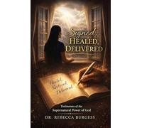 Signed, Healed, Delivered: Testimonies of the Supernatural Power of God