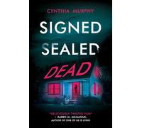 Signed Sealed Dead - a twisty YA mystery thriller for true crime fans from "TikTok CEO of plot twists" Cynthia Murphy