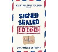 Signed, Sealed...Deceased: A Cozy Mystery Anthology