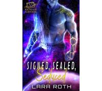 Signed, Sealed, Seduced: A Steamy Scifi Romance (You've Got Alien Mail)