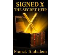SIGNED X - THE SECRET HEIR: A hidden father. A moral test. A billion-dollar secret.