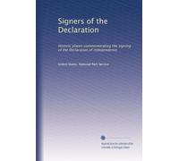 Signers of the Declaration: Historic places commemorating the signing of the Declaration of independence