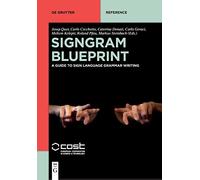 SignGram Blueprint: A Guide to Sign Language Grammar Writing (De Gruyter Reference)