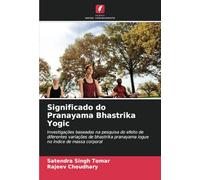 Significado do Pranayama Bhastrika Yogic: Investigações baseadas na pesquisa do efeito de diferentes variações de bhastrika pranayama iogue no índice de massa corporal