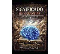 Significado sin Garantías: Salvación, Libertad y la Reparación de la Historia