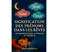 SIGNIFICATION DES PRENOMS DANS LES REVES: Interprétation-Symboles et Secrets
