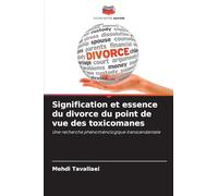 Signification et essence du divorce du point de vue des toxicomanes: Une recherche phénoménologique transcendantale