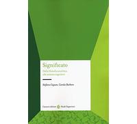 Significato. Dalla filosofia analitica alle scienze cognitive (Studi superiori)