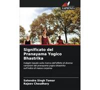 Significato del Pranayama Yogico Bhastrika: Indagini basate sulla ricerca dell'effetto di diverse variazioni del pranayama yogico bhastrika sull'indice di massa corporea