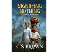 Signifying Nothing: A Tale Told by an Idiot