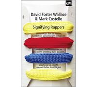 Signifying Rappers: Warum Rap, den Sie hassen, nicht Ihren Vorstellungen entspricht, sondern scheißinteressant ist und wenn anstößig, dann bei dem, ... so abgeht, von nützlicher Anstößigkeit: 1412