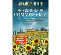 Signora Commissaria und der lachende Tod: Ein Toskana-Krimi