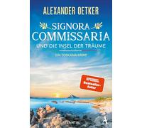 Signora Commissaria und die Insel der Träume: Ein Toskana-Krimi